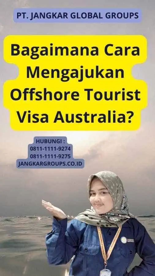 Bagaimana Cara Mengajukan Offshore Tourist Visa Australia?