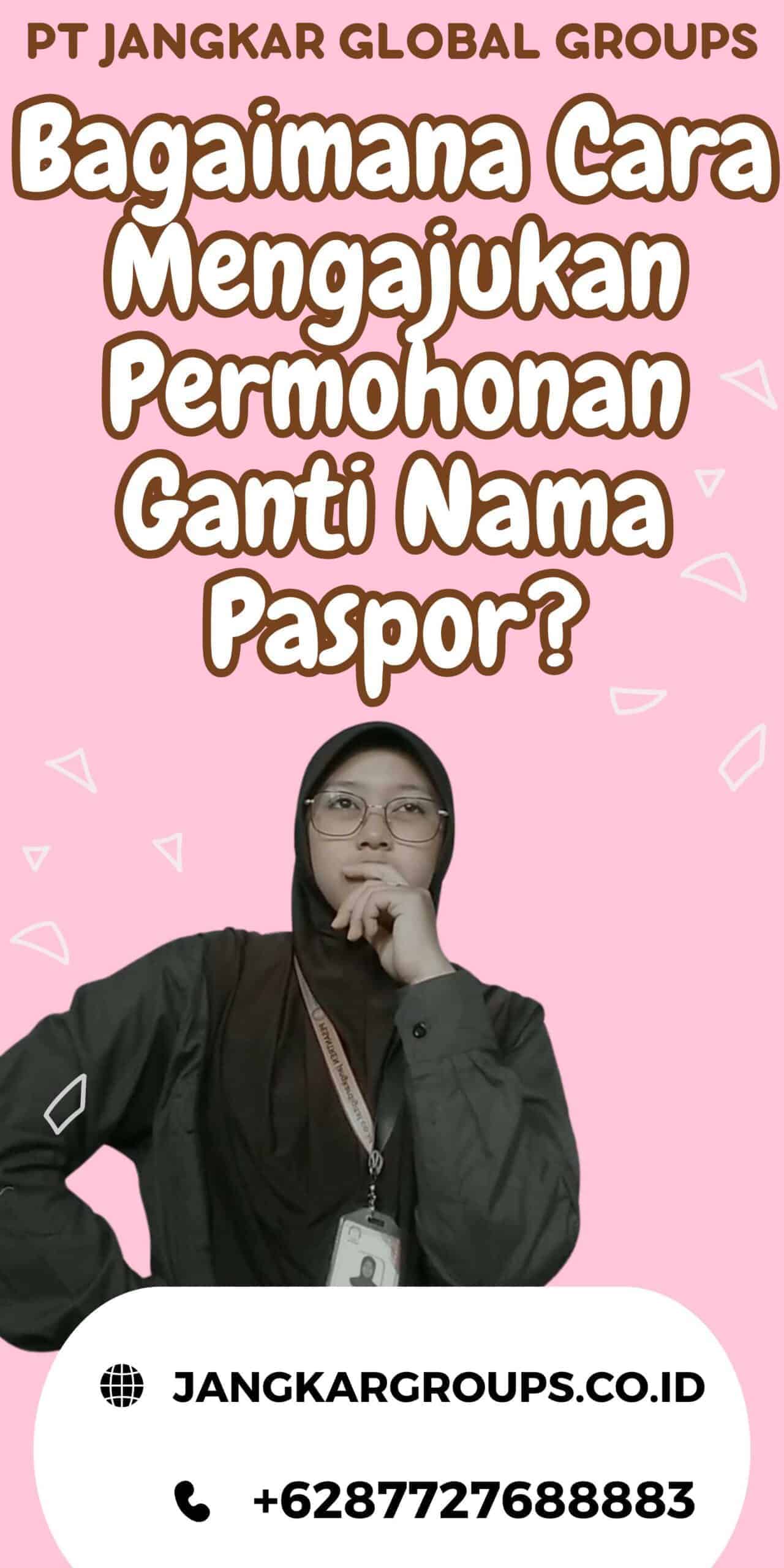 Bagaimana Cara Mengajukan Permohonan Ganti Nama Paspor?