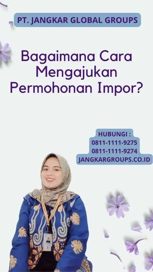 Bagaimana Cara Mengajukan Permohonan Impor?