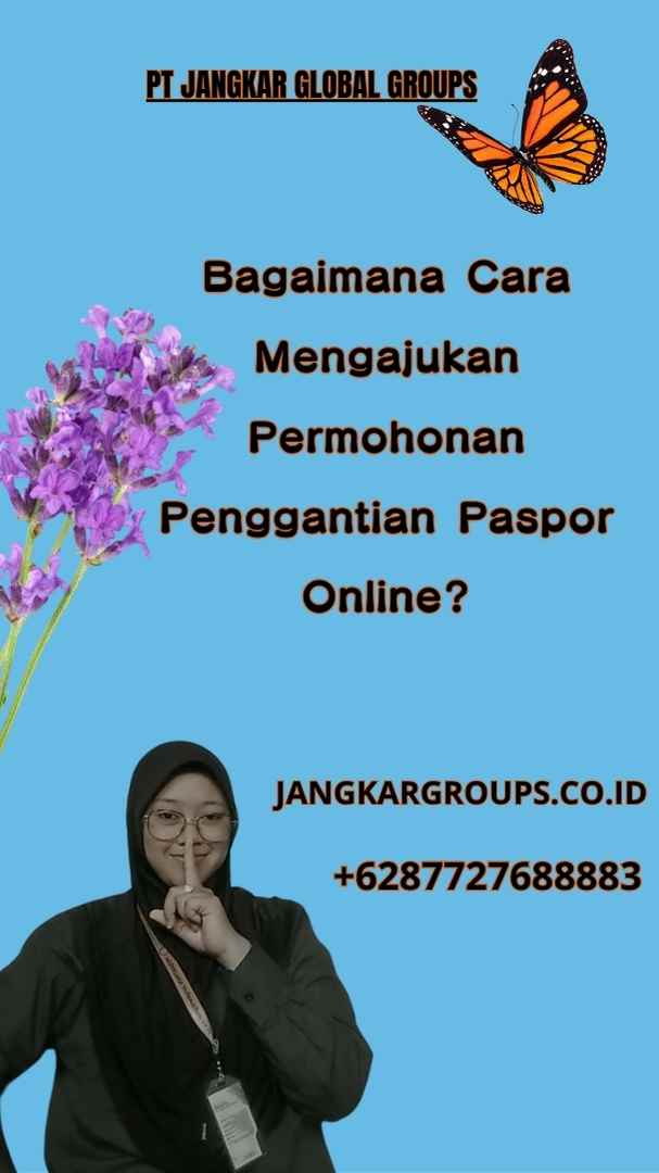 Bagaimana Cara Mengajukan Permohonan Penggantian Paspor Online?