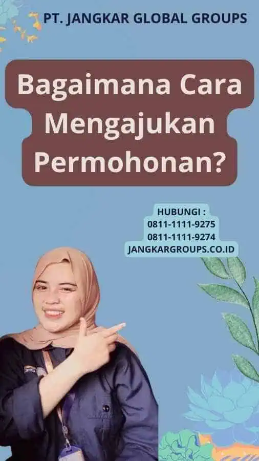 Bagaimana Cara Mengajukan Permohonan?