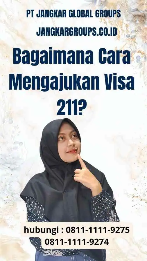 Bagaimana Cara Mengajukan Visa 211?