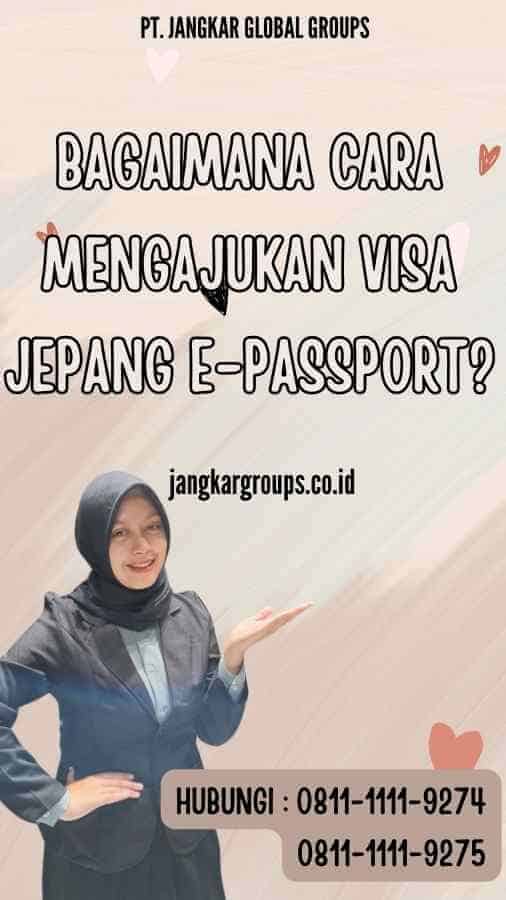 Bagaimana Cara Mengajukan Visa Jepang E-Passport?