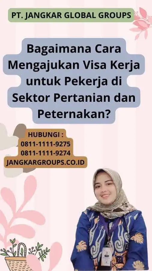 Bagaimana Cara Mengajukan Visa Kerja untuk Pekerja di Sektor Pertanian dan Peternakan?