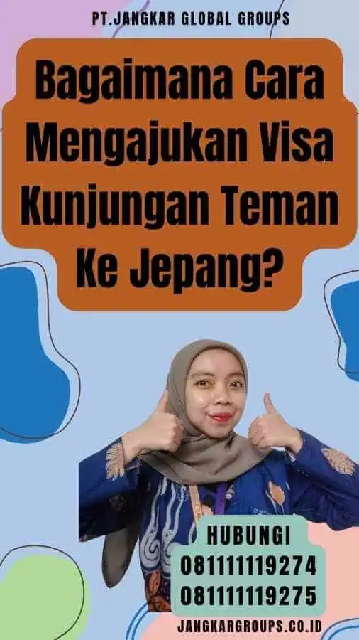 Bagaimana Cara Mengajukan Visa Kunjungan Teman Ke Jepang