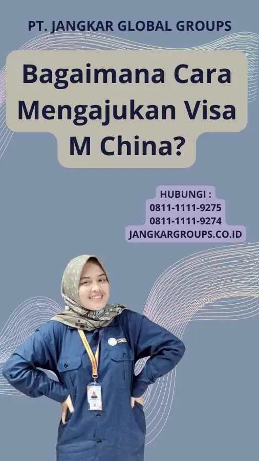 Bagaimana Cara Mengajukan Visa M China?