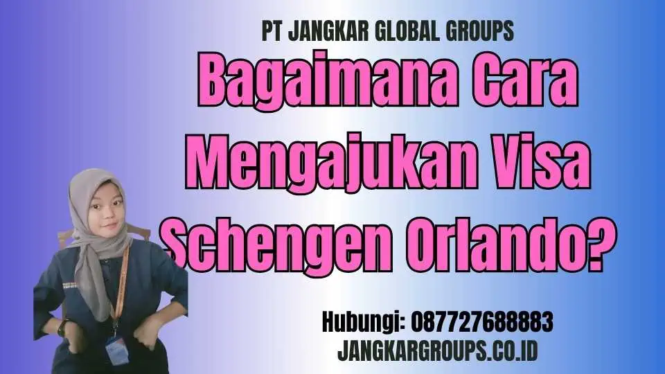 Bagaimana Cara Mengajukan Visa Schengen Orlando