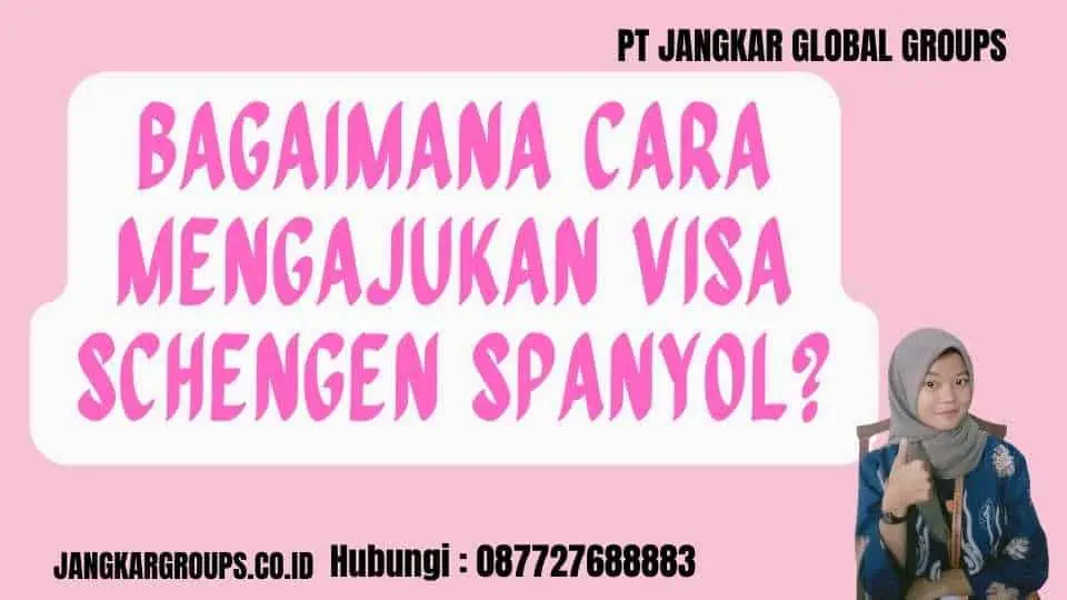 Bagaimana Cara Mengajukan Visa Schengen Spanyol