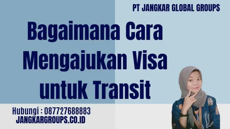 Bagaimana Cara Mengajukan Visa untuk Transit