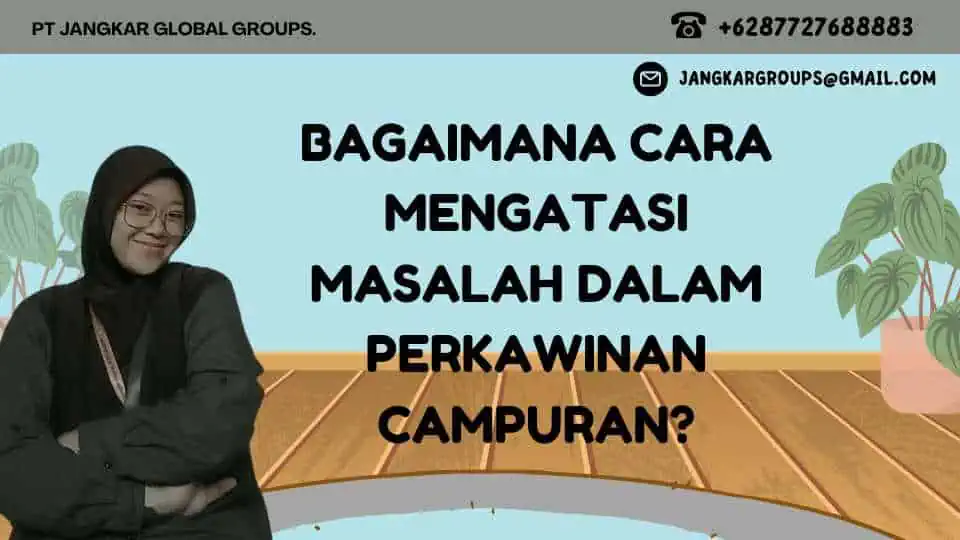 Bagaimana Cara Mengatasi Masalah dalam Perkawinan Campuran?