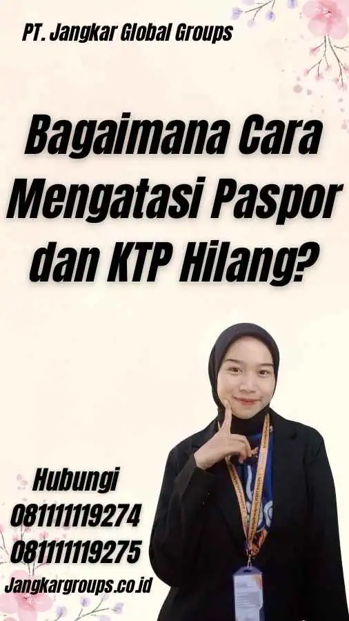 Bagaimana Cara Mengatasi Paspor dan KTP Hilang?