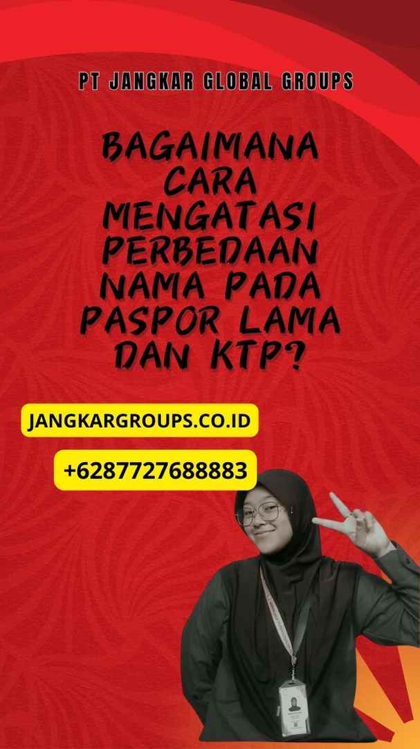 Bagaimana Cara Mengatasi Perbedaan Nama pada Paspor Lama dan KTP?