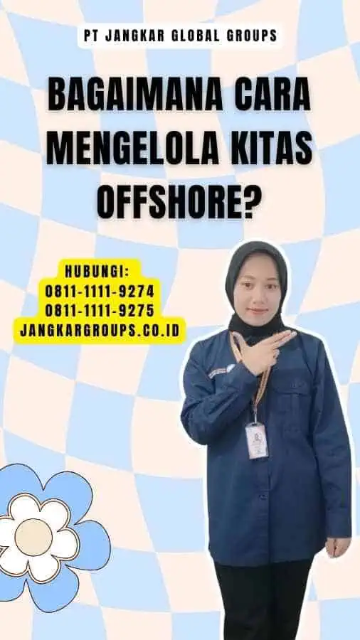 Bagaimana Cara Mengelola Kitas Offshore