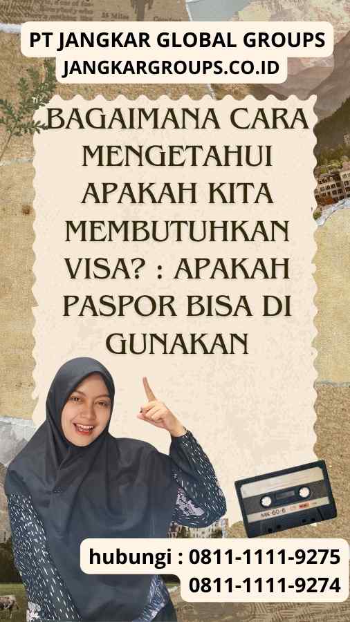 Bagaimana Cara Mengetahui Apakah Kita Membutuhkan Visa Apakah Paspor Bisa Di gunakan