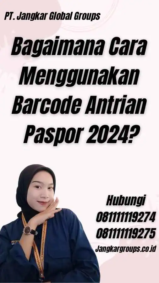 Bagaimana Cara Menggunakan Barcode Antrian Paspor 2024?