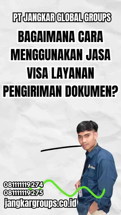 Bagaimana Cara Menggunakan Jasa Visa Layanan Pengiriman Dokumen?