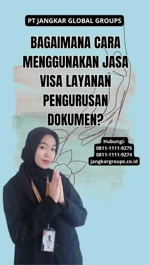 Bagaimana Cara Menggunakan Jasa Visa Layanan Pengurusan Dokumen?