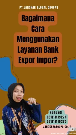 Bagaimana Cara Menggunakan Layanan Bank Expor Impor