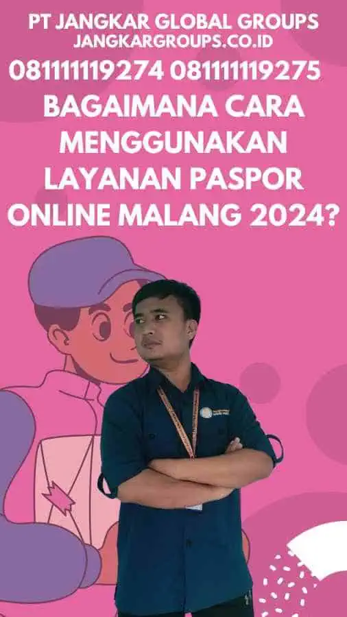 Bagaimana Cara Menggunakan Layanan Paspor Online Malang 2024?