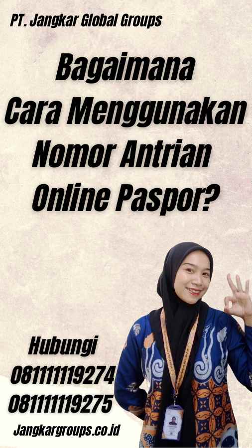 Bagaimana Cara Menggunakan Nomor Antrian Online Paspor?