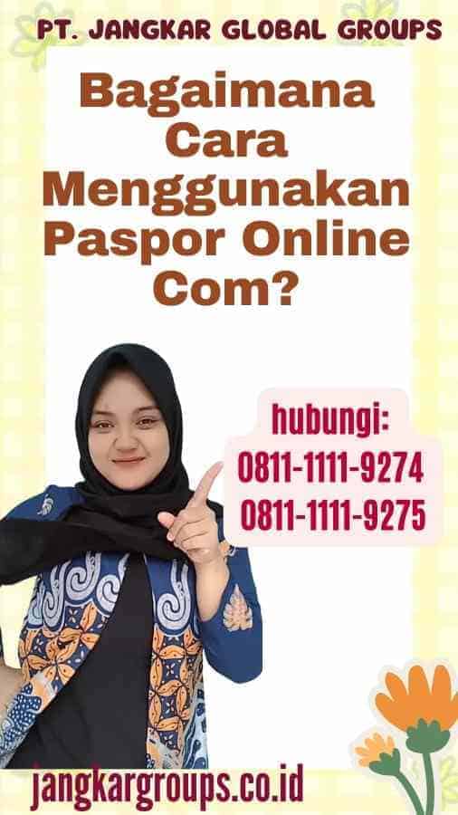 Bagaimana Cara Menggunakan Paspor Online Com