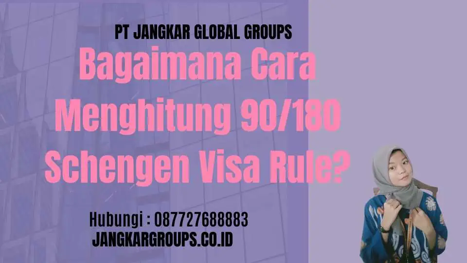 Bagaimana Cara Menghitung 90/180 Schengen Visa Rule