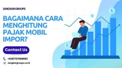 Bagaimana Cara Menghitung Pajak Mobil Impor?