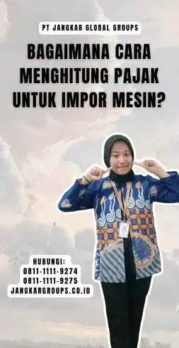 Bagaimana Cara Menghitung Pajak Untuk Impor Mesin