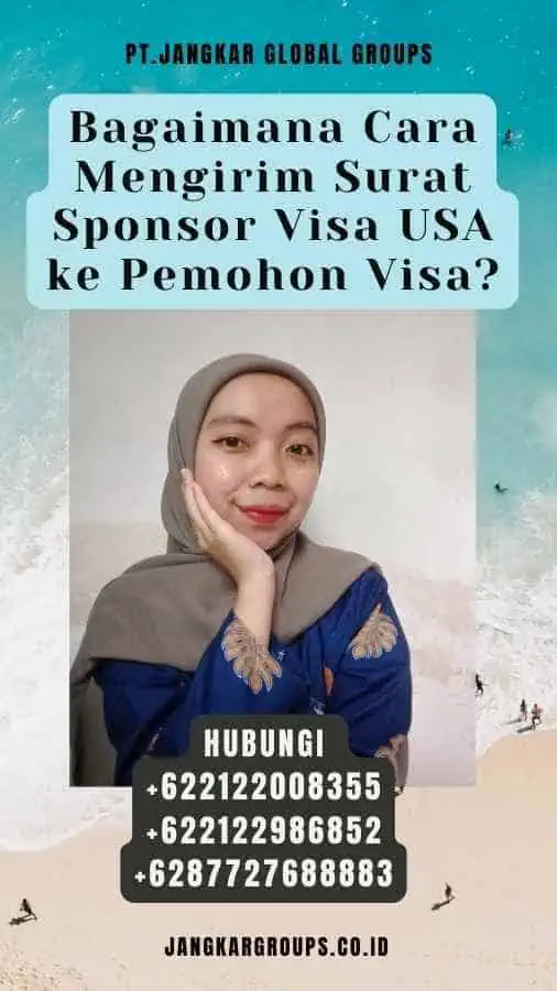 Bagaimana Cara Mengirim Surat Sponsor Visa USA ke Pemohon Visa