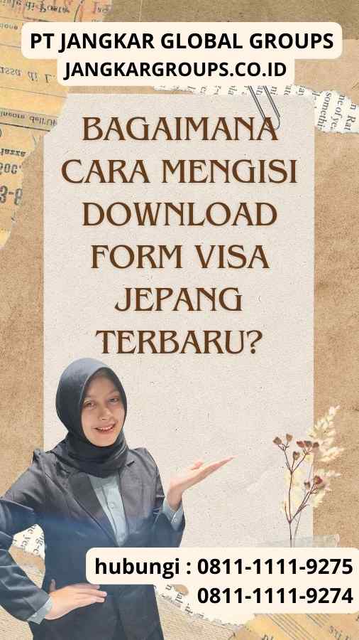 Bagaimana Cara Mengisi Download Form Visa Jepang Terbaru