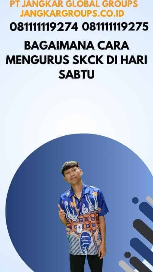 Bagaimana Cara Mengurus SKCK di Hari Sabtu