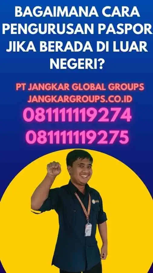 Bagaimana Cara Pengurusan Paspor Jika Berada Di Luar Negeri?