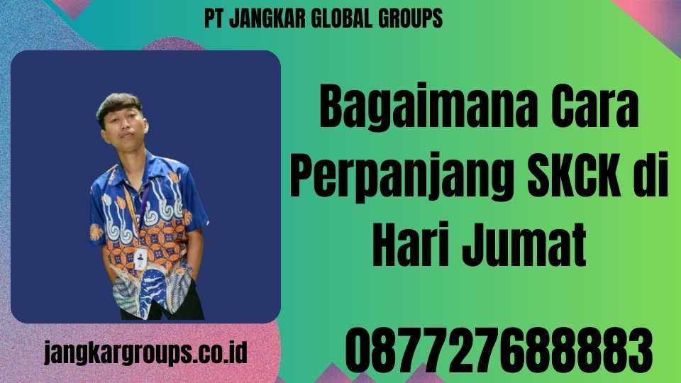 Bagaimana Cara Perpanjang SKCK di Hari Jumat