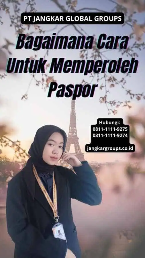 Bagaimana Cara Untuk Memperoleh Paspor