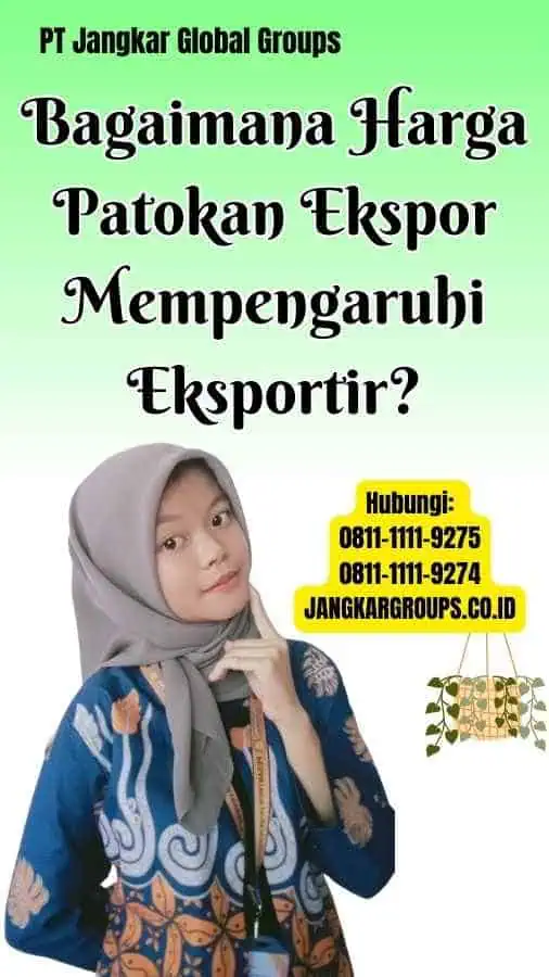 Bagaimana Harga Patokan Ekspor Mempengaruhi Eksportir