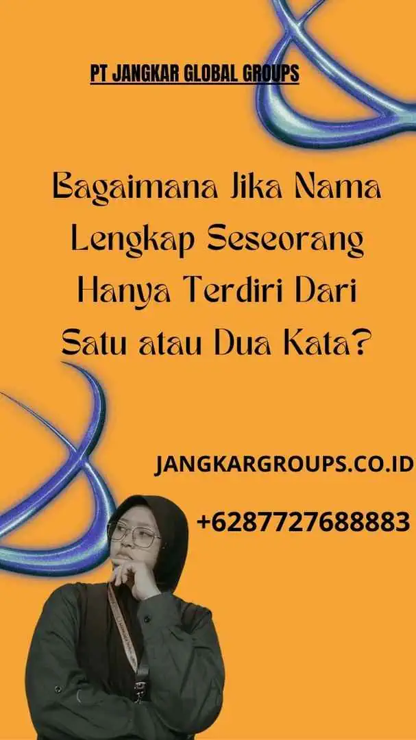 Bagaimana Jika Nama Lengkap Seseorang Hanya Terdiri Dari Satu atau Dua Kata?