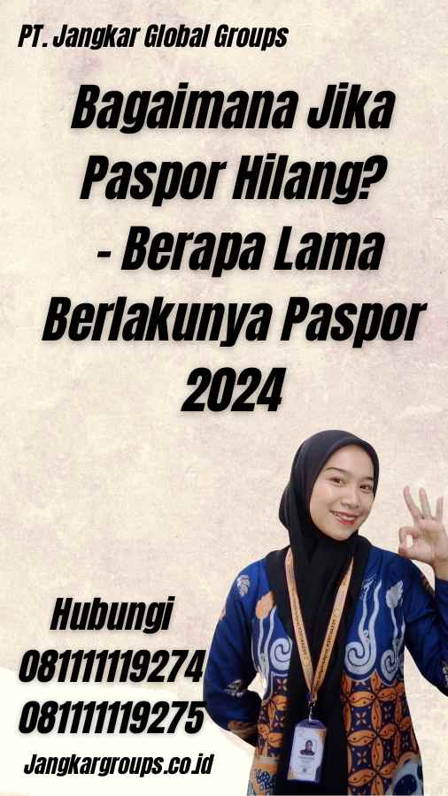 Bagaimana Jika Paspor Hilang? - Berapa Lama Berlakunya Paspor 2024