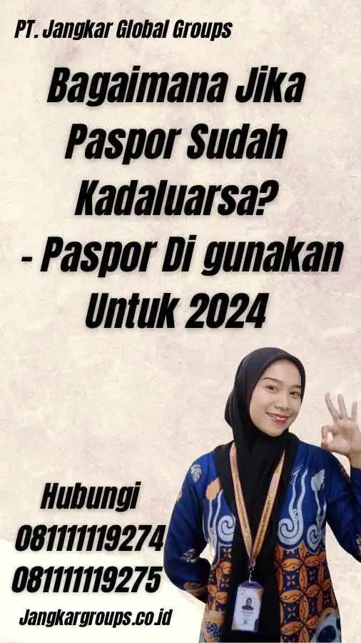 Bagaimana Jika Paspor Sudah Kadaluarsa? - Paspor Di gunakan Untuk 2024