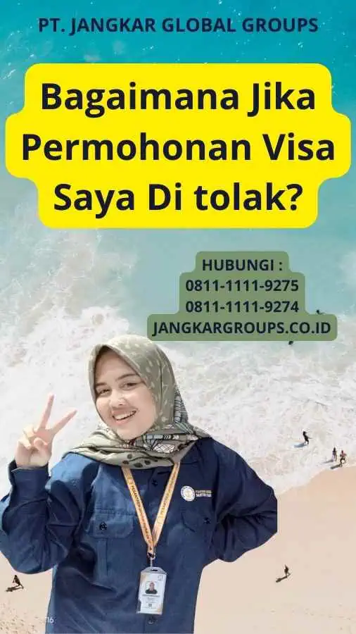 Bagaimana Jika Permohonan Visa Saya Di tolak?