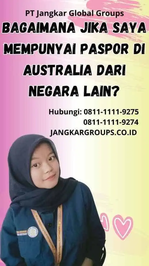 Bagaimana Jika Saya Mempunyai Paspor di Australia dari Negara Lain