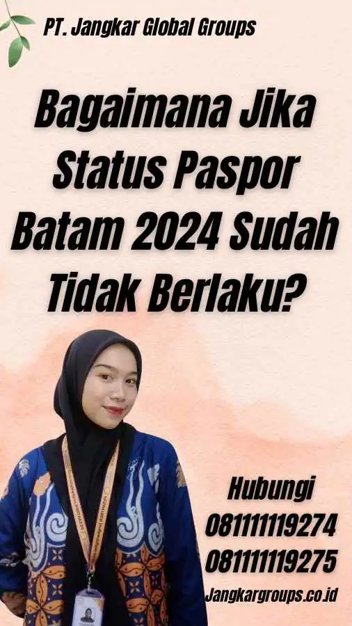 Bagaimana Jika Status Paspor Batam 2024 Sudah Tidak Berlaku?