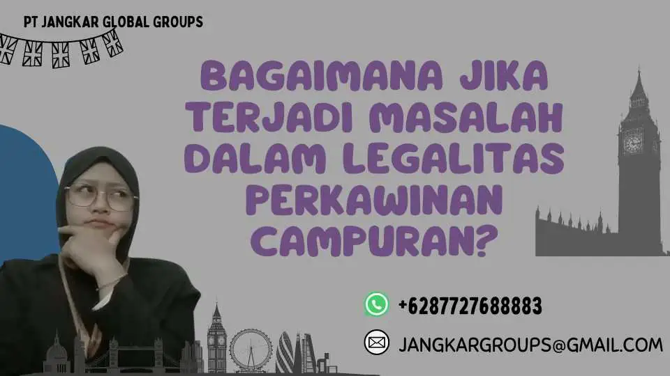 Bagaimana Jika Terjadi Masalah dalam Legalitas Perkawinan Campuran?