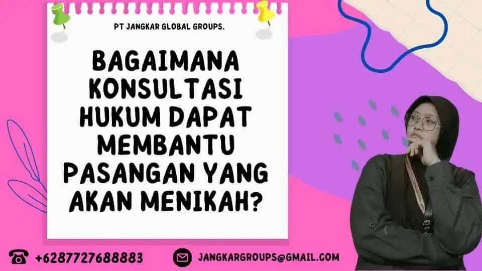 Bagaimana Konsultasi Hukum Dapat Membantu Pasangan yang Akan Menikah?