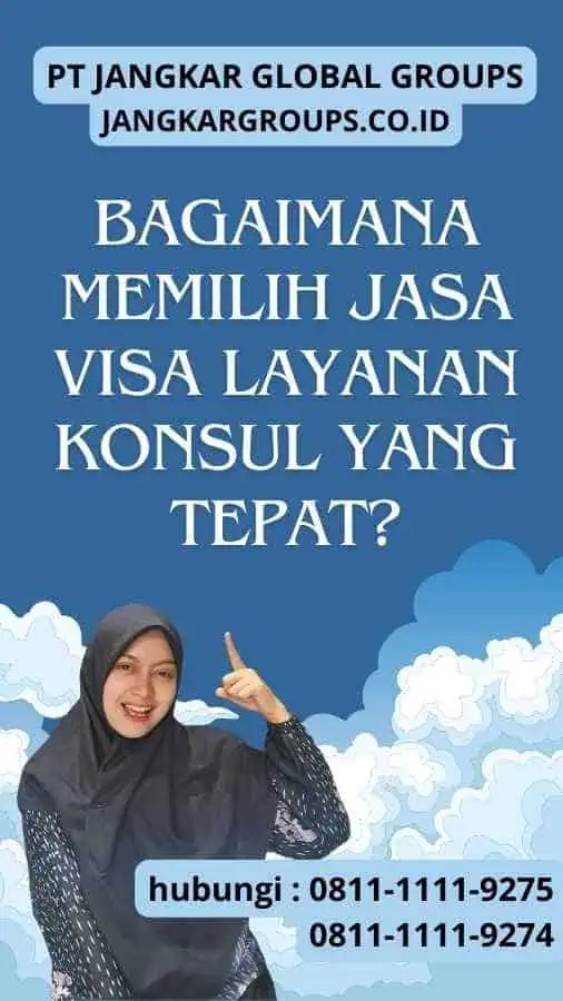 Bagaimana Memilih Jasa Visa Layanan Konsul yang Tepat