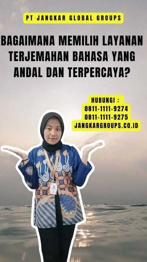 Bagaimana Memilih Layanan Terjemahan Bahasa Yang Andal Dan Terpercaya