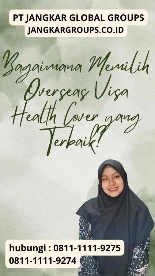 Bagaimana Memilih Overseas Visa Health Cover yang Terbaik