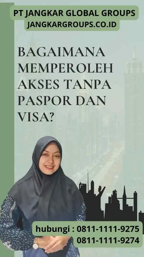 Bagaimana Memperoleh Akses Tanpa Paspor dan Visa