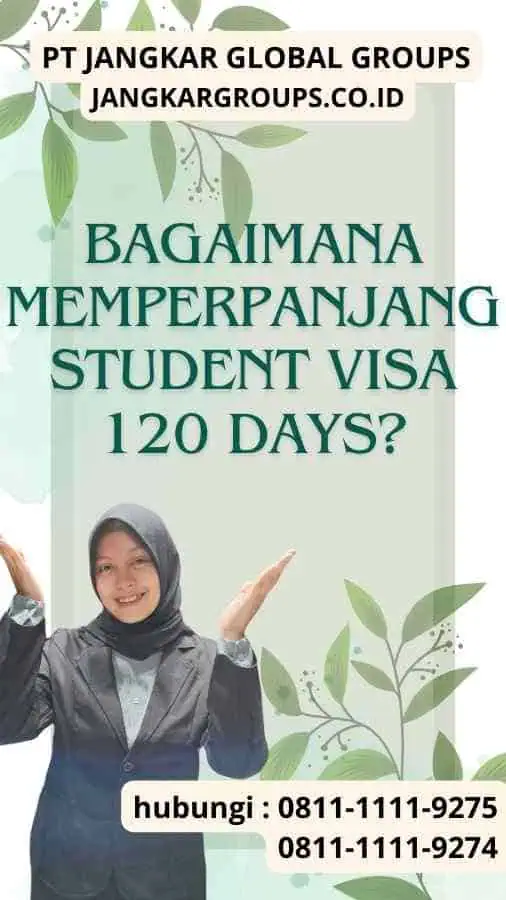 Bagaimana Memperpanjang Student Visa 120 Days