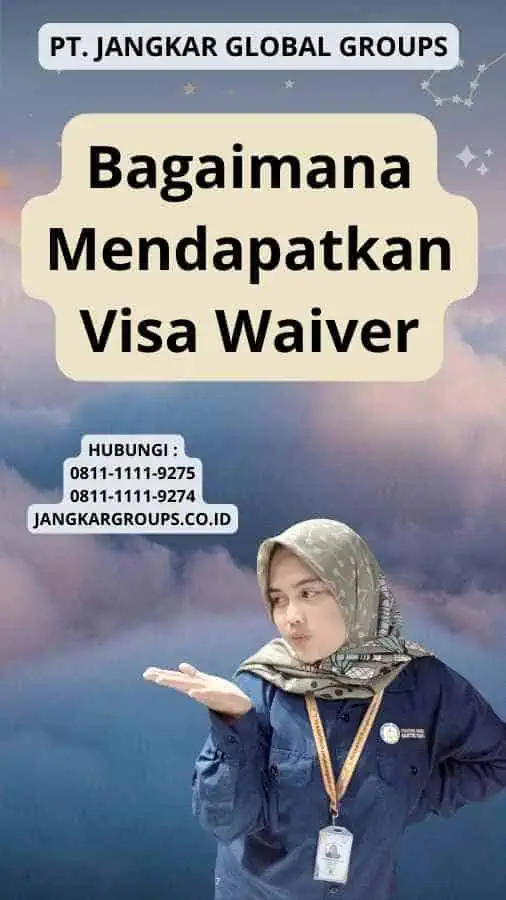 Bagaimana Mendapatkan Visa Waiver