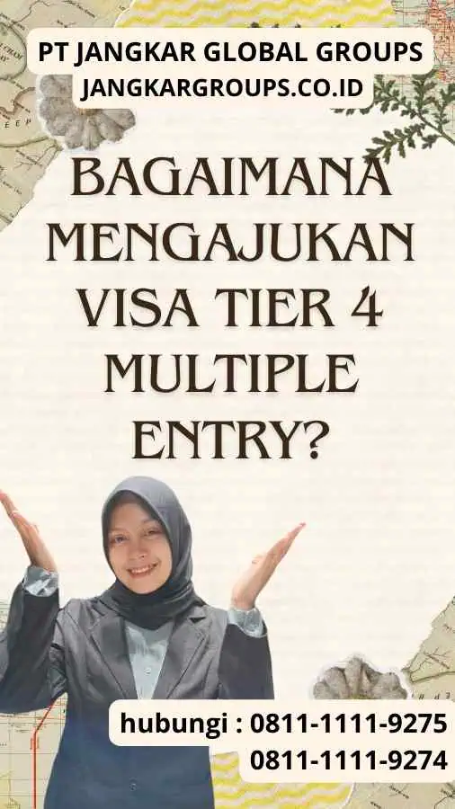 Bagaimana Mengajukan Visa Tier 4 Multiple Entry